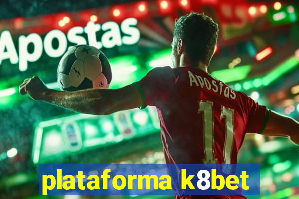 plataforma k8bet